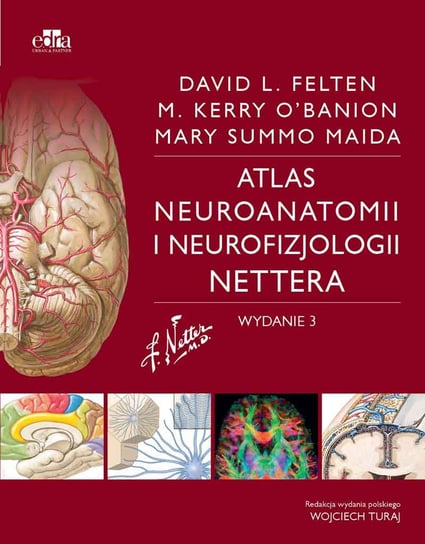Atlas neuroanatomii i neurofizjologii Nettera Maida Mary E., O'Banion M., Felten D.L.