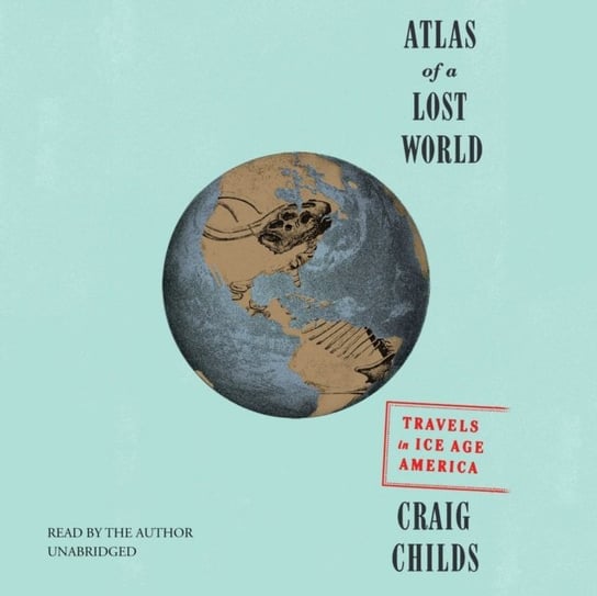 Atlas of a Lost World Childs Craig