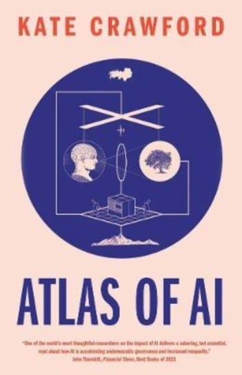 Atlas of AI: Power, Politics, and the Planetary Costs of Artificial Intelligence Kate Crawford