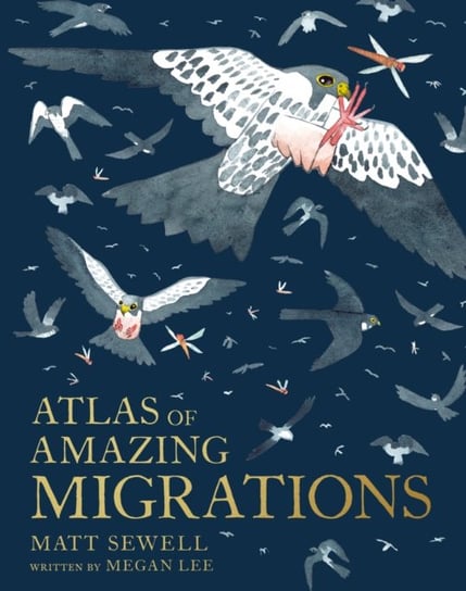Atlas of Amazing Migration Matt Sewell