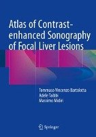 Atlas of Contrast-enhanced Sonography of Focal Liver Lesions Bartolotta Tommaso Vincenzo, Taibbi Adele, Midiri Massimo