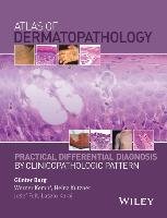 Atlas of Dermatopathology: Practical Differential Diagnosis by Clinicopathologic Pattern Burg Gunter, Kempf Werner, Kutzner Heinz