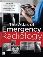 Atlas of Emergency Radiology Block Jake, Jordanov Martin Ivanov, Stack Lawrence B., Thurman Jason R.