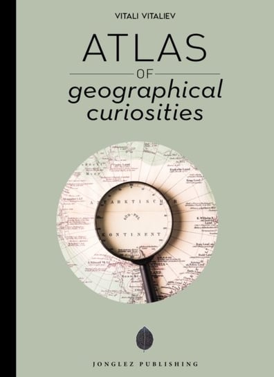 Atlas of Geographical Curiosities Vitali Vitaliev