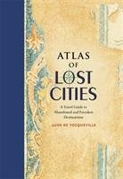 Atlas of Lost Cities Tocqueville Aude