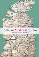 Atlas of Medieval Britain Daniell Christopher