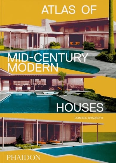 Atlas of Mid-Century Modern Houses, Classic format Bradbury Dominic