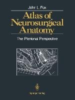 Atlas of Neurosurgical Anatomy: The Pterional Perspective Fox John L.