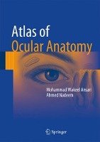Atlas of Ocular Anatomy Ansari Mohammad Wakeel, Ahmed Nadeem