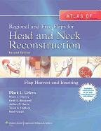Atlas of Regional and Free Flaps for Head and Neck Reconstruction Urken Mark L., Cheney Mack L., Blackwell Keith E., Harris Jeffrey R., Hadlock Tessa A., Futran Neal