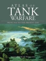 Atlas of Tank Warfare: From 1916 to the Present Day Hart Stephen, Swanston Malcolm