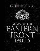 Atlas of the Eastern Front Kirchubel Robert