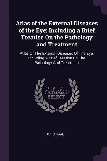 Atlas of the External Diseases of the Eye Haab Otto