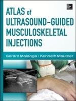 Atlas of Ultrasound-Guided Musculoskeletal Injections Malanga Gerard, Mautner Kenneth