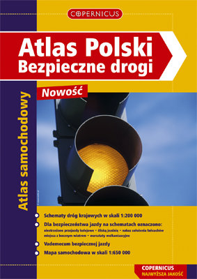 Atlas Polski. Bezpieczne drogi Opracowanie zbiorowe