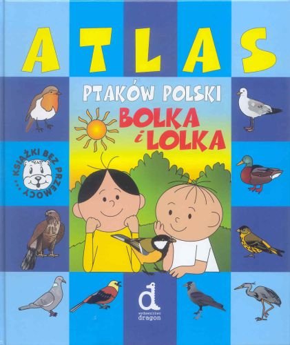 Atlas ptaków Polski Bolka i Lolka Bielawiec Barbara