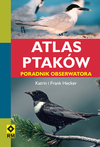 Atlas ptaków. Poradnik obserwatora Hecker Frank, Hecker Katrin