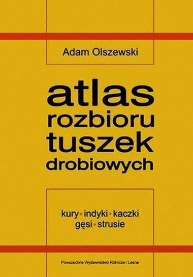 Atlas rozbioru tuszek drobiowych Olszewski Adam