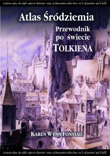 Atlas Śródziemia. Przewodnik po świecie Tolkiena Fonstad Wynn Karen