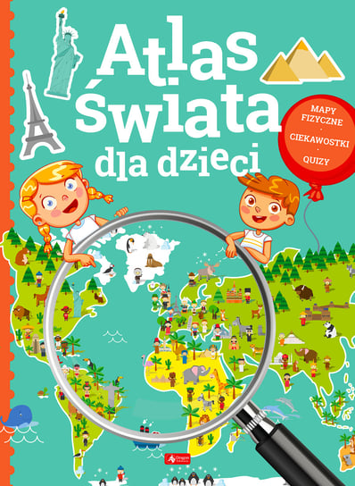 Atlas świat dla dzieci Opracowanie zbiorowe