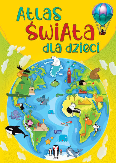 Atlas świata dla dzieci Opracowanie zbiorowe