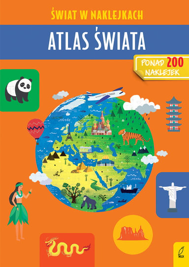Atlas świata. Świat w naklejkach Opracowanie zbiorowe