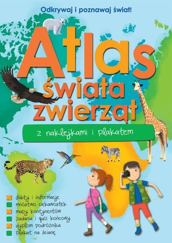 Atlas świata zwierząt z naklejkami i plakatem Opracowanie zbiorowe