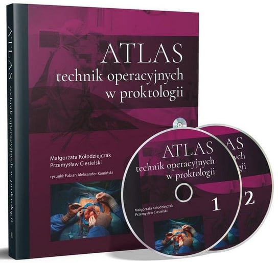 Atlas technik operacyjnych w proktologii Kołodziejczak Małgorzata, Przemysław Ciesielski