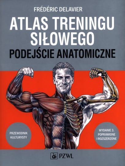 Atlas treningu siłowego. Podejście anatomiczne Delavier Frederic