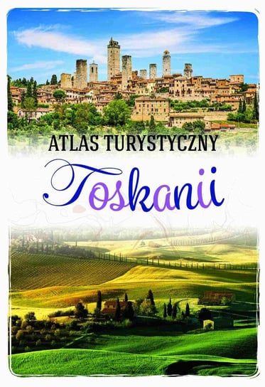 Atlas turystyczny Toskanii Krzątała-Jaworska Ewa