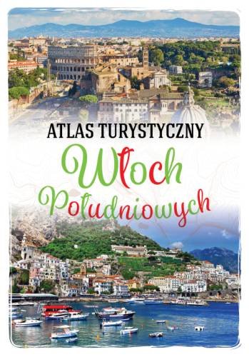 Atlas turystyczny Włoch Południowych Kłossowska Anna