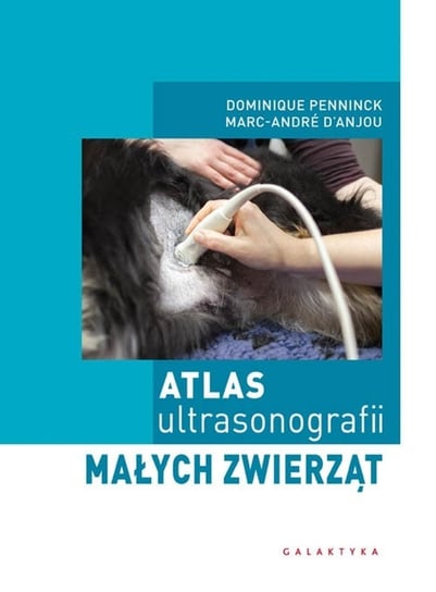 Atlas ultrasonografii małych zwierząt Penninck Dominique, D'Anjou Marc-Andre