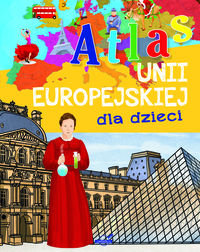 Atlas Unii Europejskiej dla dzieci Opracowanie zbiorowe