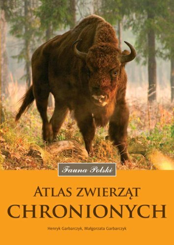 Atlas zwierząt chronionych Garbarczyk Henryk, Garbarczyk Małgorzata