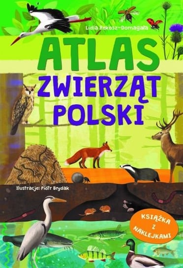 Atlas zwierząt Polski Lidia Rekosz-Domagała