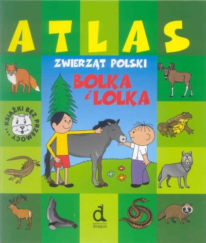 Atlas zwierząt Polski Bolka i Lolka Bielawiec Barbara