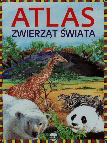 Atlas zwierząt świata Nożyńska-Demianiuk Agnieszka