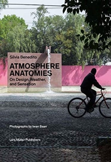 Atmosphere Anatomies: On Design, Weather and Sensation Silvia Benedito