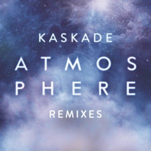 Atmosphere (Remixes) Kaskade