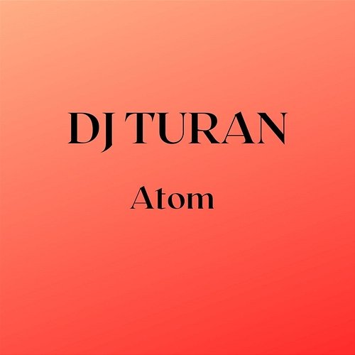 Atom DJ Turan