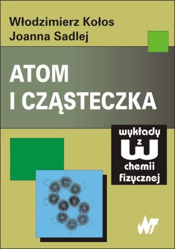 Atom i cząsteczka Kołos Włodzimierz, Sadlej Joanna