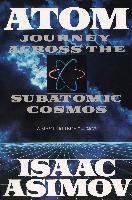 Atom: Journey Across the Subatomic Cosmos Bach D. F., Asimov Isaac