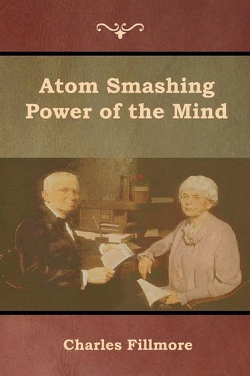 Atom Smashing Power of the Mind Fillmore Charles