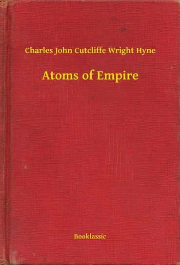 Atoms of Empire - ebook epub Hyne Cutcliffe Wright Charles John