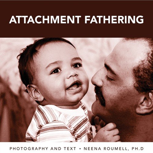 attachment fathering Roumell Ph.D Neena