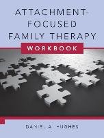 Attachment-Focused Family Therapy Workbook Hughes Daniel A.