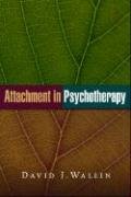 Attachment in Psychotherapy Wallin David J.