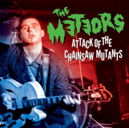 Attack of the Chainsaw Mutants The Meteors