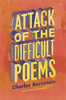 Attack of the Difficult Poems Bernstein Charles
