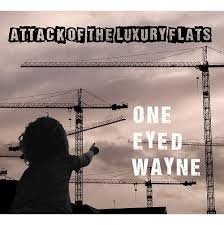Attack Of The Luxury Flats One Eyed Wayne